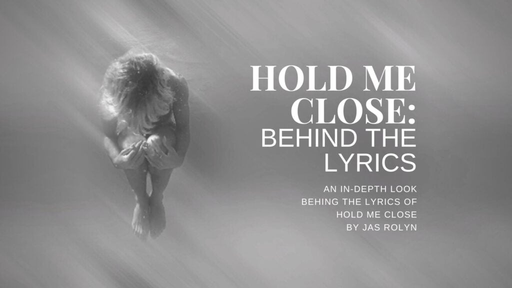 Behind The Lyrics of Hold Me Close